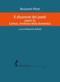 Il disonore dei poeti seguito da Camus, rivoltoso della domenica - Librerie.coop