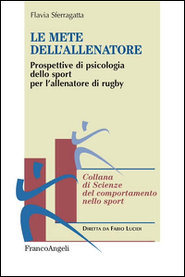 Le mete dell'allenatore. Prospettive di psicologia dello sport per l'allenatore di rugby - Librerie.coop Le mete dell'allenatore. Prospettive di psicologia dello sport per l'allenatore di rugby - Librerie.coop