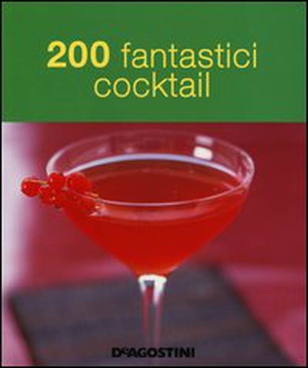 200 fantastici cocktail - Librerie.coop 200 fantastici cocktail - Librerie.coop