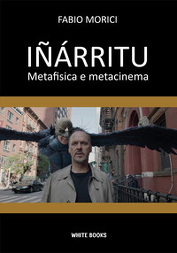 Iñárritu. Metafisica e metacinema - Librerie.coop Iñárritu. Metafisica e metacinema - Librerie.coop