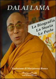 Dalai Lama. La biografia, la storia, le perle - Librerie.coop