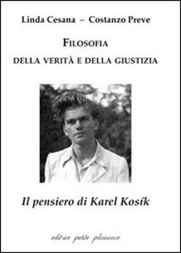 Filosofia della verità e della giustizia. Il pensiero di Karel Kosík - Librerie.coop Filosofia della verità e della giustizia. Il pensiero di Karel Kosík - Librerie.coop