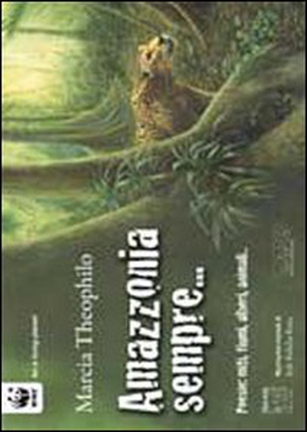 Amazzonia sempre. Poesie: miti, fiumi, alberi, animali.. - Librerie.coop Amazzonia sempre. Poesie: miti, fiumi, alberi, animali.. - Librerie.coop