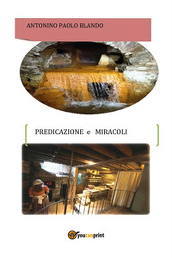 Predicazione e miracoli - Librerie.coop Predicazione e miracoli - Librerie.coop
