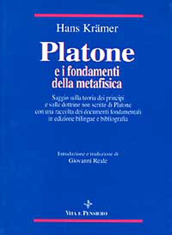 Platone e i fondamenti della metafisica. Saggio sulla teoria dei principi e sulle dottrine non scritte di Platone - Librerie.coop Platone e i fondamenti della metafisica. Saggio sulla teoria dei principi e sulle dottrine non scritte di Platone - Librerie.coop