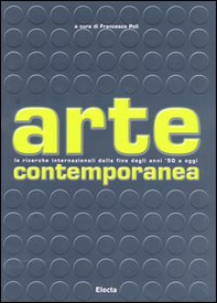 Arte contemporanea. Le ricerche internazionali dalla fine degli anni '50 a oggi - Librerie.coop