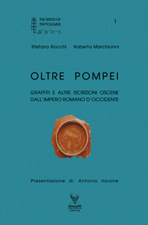 Oltre Pompei. Graffiti e altre iscrizioni oscene dall'Impero Romano d'Occidente - Librerie.coop Oltre Pompei. Graffiti e altre iscrizioni oscene dall'Impero Romano d'Occidente - Librerie.coop