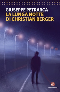 La lunga notte di Christian Berger - Librerie.coop