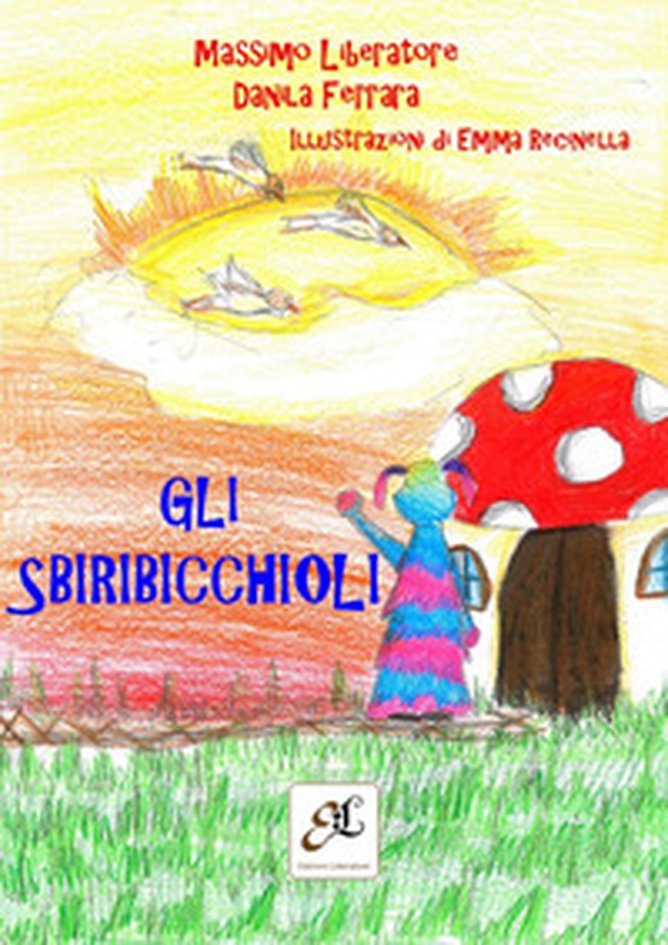 Gli Sbiribicchioli - Librerie.coop Gli Sbiribicchioli - Librerie.coop