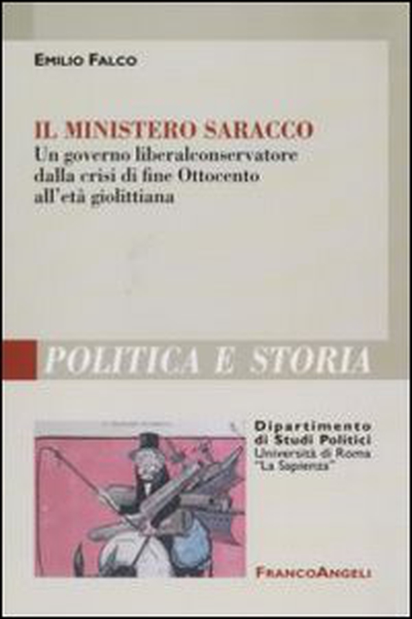 Il ministero Saracco. Un governo liberal-conservatore dalla crisi di fine Ottocento all'età giolittiana - Librerie.coop Il ministero Saracco. Un governo liberal-conservatore dalla crisi di fine Ottocento all'età giolittiana - Librerie.coop