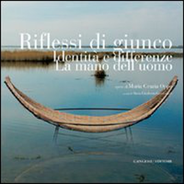 Riflessi di giunco. Identità e differenze. La mano dell'uomo. Opere di Maria Grazia Oppo - Librerie.coop Riflessi di giunco. Identità e differenze. La mano dell'uomo. Opere di Maria Grazia Oppo - Librerie.coop