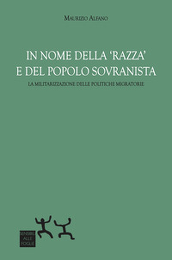 In nome della «razza» e del popolo sovranista. La militarizzazione delle politiche migratorie - Librerie.coop In nome della «razza» e del popolo sovranista. La militarizzazione delle politiche migratorie - Librerie.coop