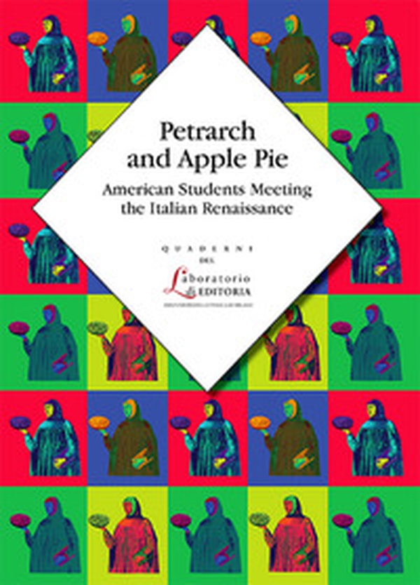 Petrarch and apple pie. American students meeting the Italian Renaissance - Librerie.coop Petrarch and apple pie. American students meeting the Italian Renaissance - Librerie.coop