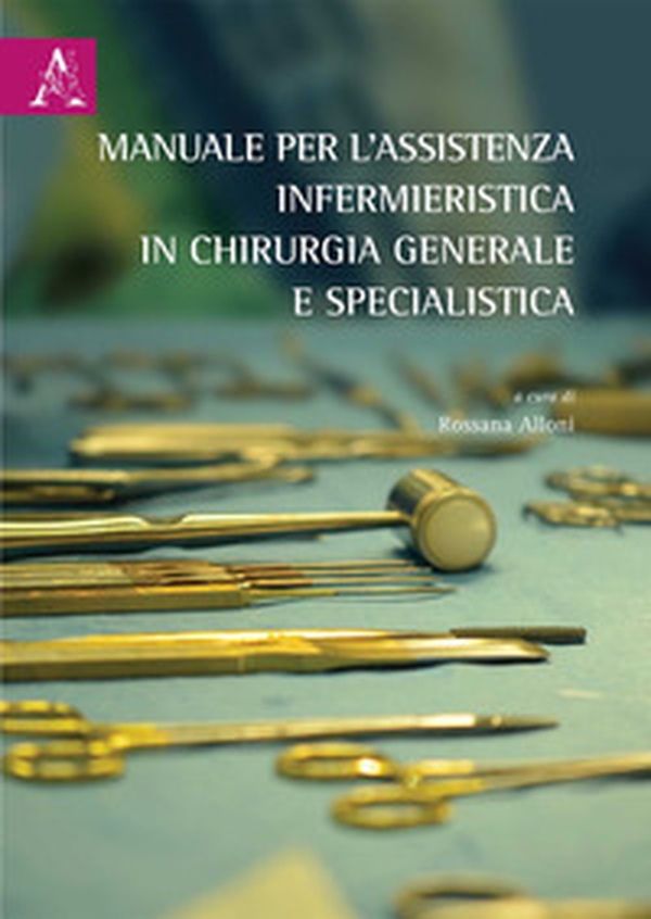Manuale per l'assistenza infermieristica in chirurgia generale e specialistica. Opera completa - Librerie.coop Manuale per l'assistenza infermieristica in chirurgia generale e specialistica. Opera completa - Librerie.coop