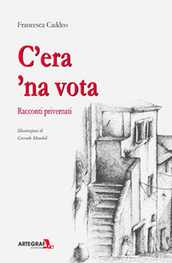 C'era 'na vota. Racconti privernati - Librerie.coop C'era 'na vota. Racconti privernati - Librerie.coop