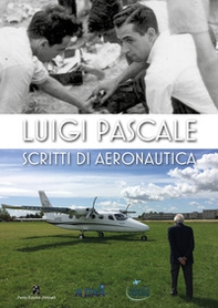 Luigi Pascale. Scritti di aeronautica - Librerie.coop