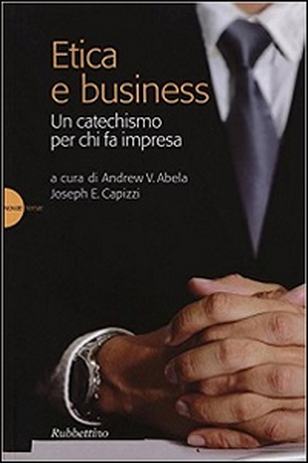 Etica e business. Un catechismo per chi fa impresa - Librerie.coop Etica e business. Un catechismo per chi fa impresa - Librerie.coop