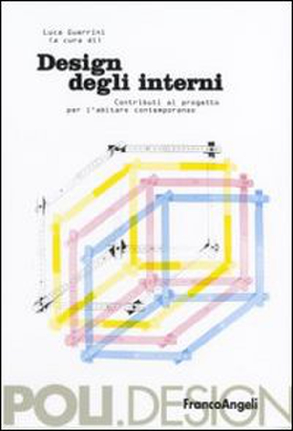 Design degli interni. Contributi al progetto per l'abitare contemporaneo - Librerie.coop Design degli interni. Contributi al progetto per l'abitare contemporaneo - Librerie.coop