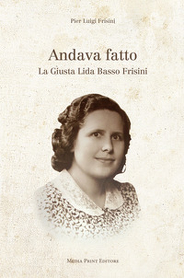 Andava fatto. La Giusta Lida Basso Frisini - Librerie.coop Andava fatto. La Giusta Lida Basso Frisini - Librerie.coop