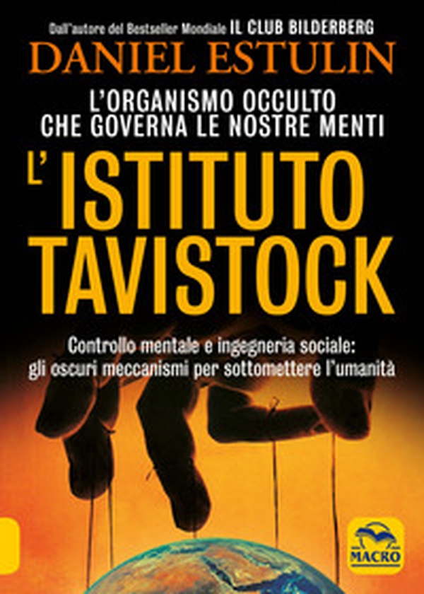 L'Istituto Tavistock. L'organismo occulto che controlla le nostre menti: gli oscuri meccanismi per sottomettere l'umanità - Librerie.coop L'Istituto Tavistock. L'organismo occulto che controlla le nostre menti: gli oscuri meccanismi per sottomettere l'umanità - Librerie.coop