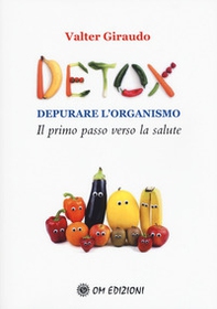 Detox depurare l'organismo. Il primo passo verso la salute - Librerie.coop