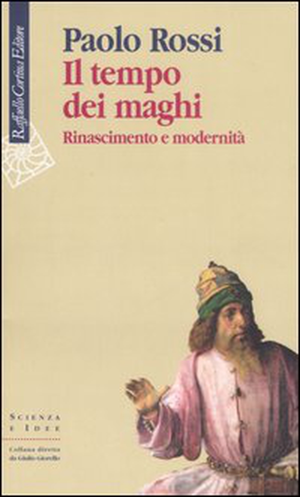 Il tempo dei maghi. Rinascimento e modernità - Librerie.coop Il tempo dei maghi. Rinascimento e modernità - Librerie.coop