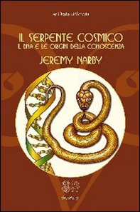 Il serpente cosmico. Il DNA e le origini della conoscenza - Librerie.coop