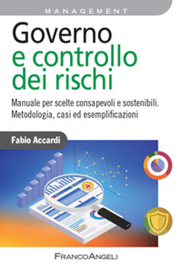 Governo e controllo dei rischi. Manuale per scelte consapevoli e sostenibili. Metodologia, casi ed esemplificazioni - Librerie.coop Governo e controllo dei rischi. Manuale per scelte consapevoli e sostenibili. Metodologia, casi ed esemplificazioni - Librerie.coop