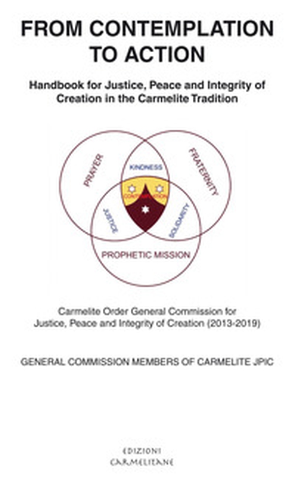 From contemplation to action. Handbook for justice, peace and integrity of creation in the carmelite tradition - Librerie.coop From contemplation to action. Handbook for justice, peace and integrity of creation in the carmelite tradition - Librerie.coop