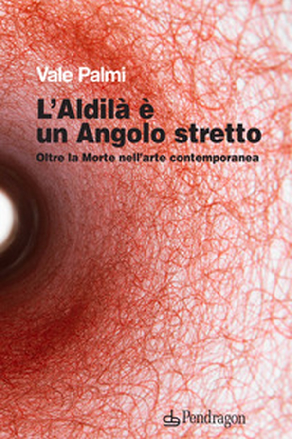 L'aldilà è un angolo stretto. Oltre la morte nell'arte contemporanea - Librerie.coop L'aldilà è un angolo stretto. Oltre la morte nell'arte contemporanea - Librerie.coop