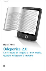 Odeporica 2.0. La scrittura di viaggio e i new media. Qualche riflessione a margine - Librerie.coop