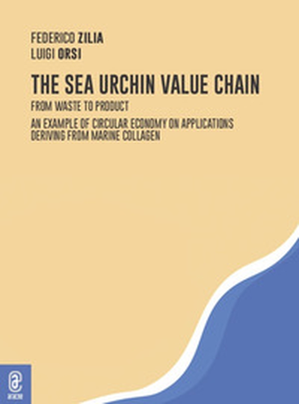 The sea urchin value chain. From waste to product. An example of circular economy on applications deriving from marine collagen - Librerie.coop The sea urchin value chain. From waste to product. An example of circular economy on applications deriving from marine collagen - Librerie.coop