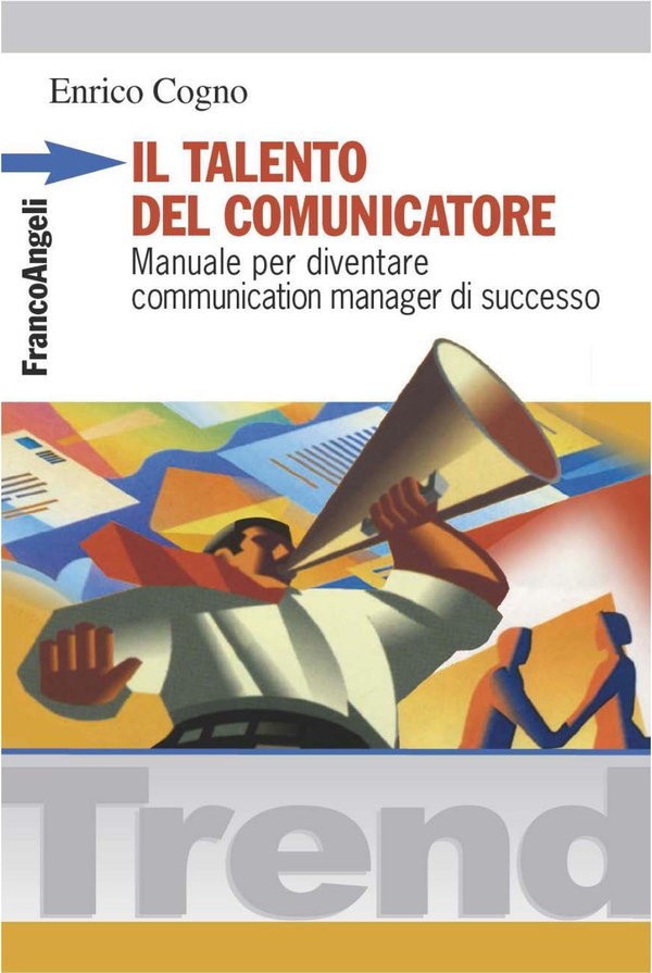 Il talento del comunicatore. Manuale per diventare communication manager di successo - Librerie.coop Il talento del comunicatore. Manuale per diventare communication manager di successo - Librerie.coop
