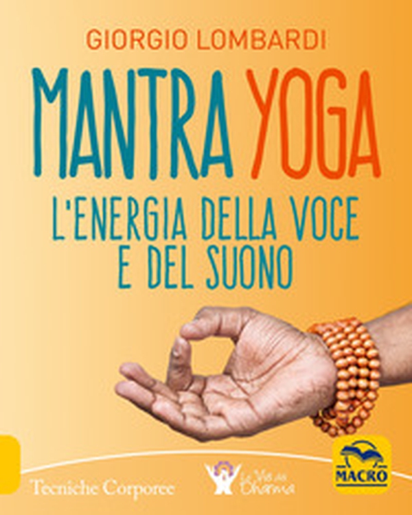 Mantra yoga. L'energia della voce e del suono - Librerie.coop Mantra yoga. L'energia della voce e del suono - Librerie.coop