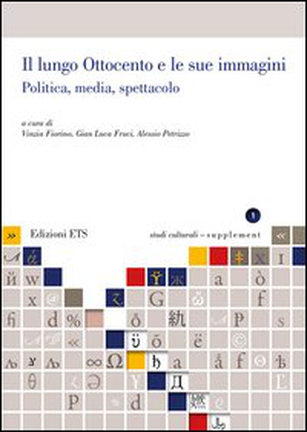 Il lungo Ottocento e le sue immagini. Politica, media, spettacolo - Librerie.coop Il lungo Ottocento e le sue immagini. Politica, media, spettacolo - Librerie.coop