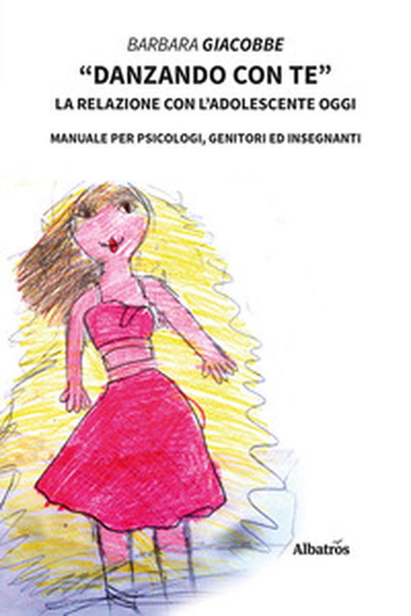 «Danzando con te». La relazione con l'adolescente oggi. Manuale per psicologi, genitori ed insegnanti - Librerie.coop «Danzando con te». La relazione con l'adolescente oggi. Manuale per psicologi, genitori ed insegnanti - Librerie.coop