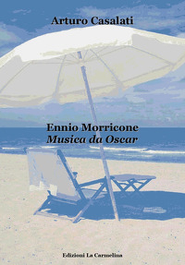 Ennio Morricone. Musica da Oscar - Librerie.coop Ennio Morricone. Musica da Oscar - Librerie.coop