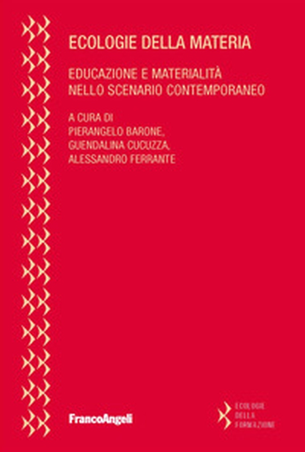 Ecologie della materia. Educazione e materialità nello scenario contemporaneo - Librerie.coop Ecologie della materia. Educazione e materialità nello scenario contemporaneo - Librerie.coop