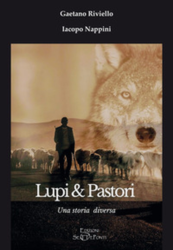 Lupi & Pastori. Una storia diversa - Librerie.coop Lupi & Pastori. Una storia diversa - Librerie.coop