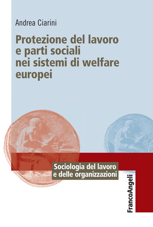 Protezione del lavoro e parti sociali nei sistemi di welfare europei - Librerie.coop Protezione del lavoro e parti sociali nei sistemi di welfare europei - Librerie.coop