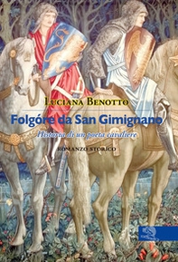Folgóre da San Gimignano. Historia di un poeta cavaliere - Librerie.coop