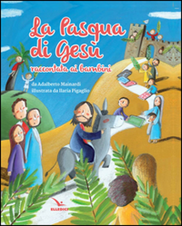 La Pasqua di Gesù raccontata ai bambini - Librerie.coop La Pasqua di Gesù raccontata ai bambini - Librerie.coop