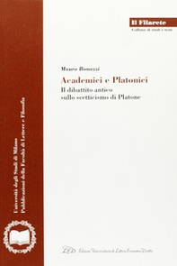 Academici e platonici. Il dibattito antico sullo scetticismo di Platone - Librerie.coop