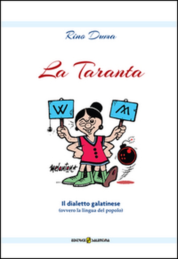 La Taranta. Il dialetto galatinese (ovvero la lingua del popolo) - Librerie.coop La Taranta. Il dialetto galatinese (ovvero la lingua del popolo) - Librerie.coop