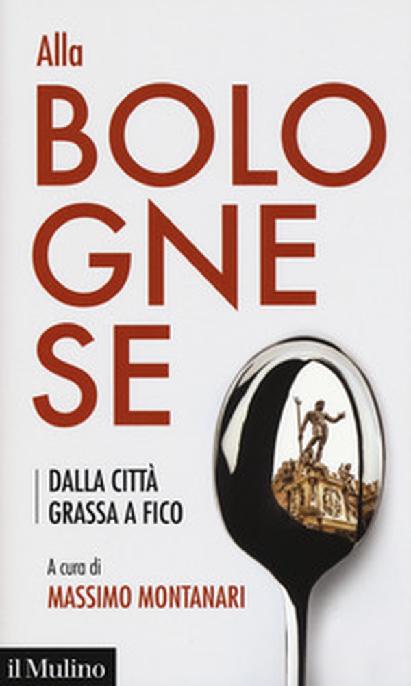 Alla bolognese. Dalla città grassa a Fico - Librerie.coop Alla bolognese. Dalla città grassa a Fico - Librerie.coop
