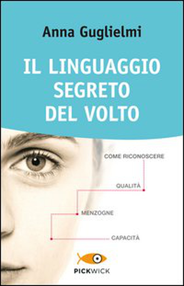 Il linguaggio segreto del volto. Come riconoscere qualità, menzogne, capacità - Librerie.coop Il linguaggio segreto del volto. Come riconoscere qualità, menzogne, capacità - Librerie.coop