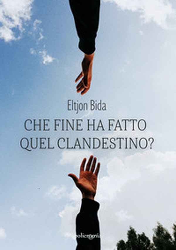 Che fine ha fatto quel clandestino? - Librerie.coop Che fine ha fatto quel clandestino? - Librerie.coop