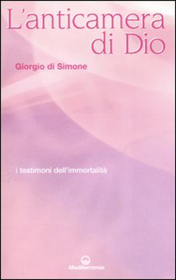 L'anticamera di Dio. I testimoni dell'immortalità - Librerie.coop L'anticamera di Dio. I testimoni dell'immortalità - Librerie.coop