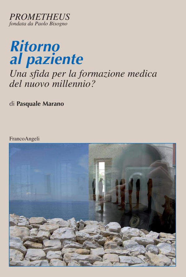 Ritorno al paziente. Una sfida per la formazione medica del nuovo millennio? - Librerie.coop Ritorno al paziente. Una sfida per la formazione medica del nuovo millennio? - Librerie.coop
