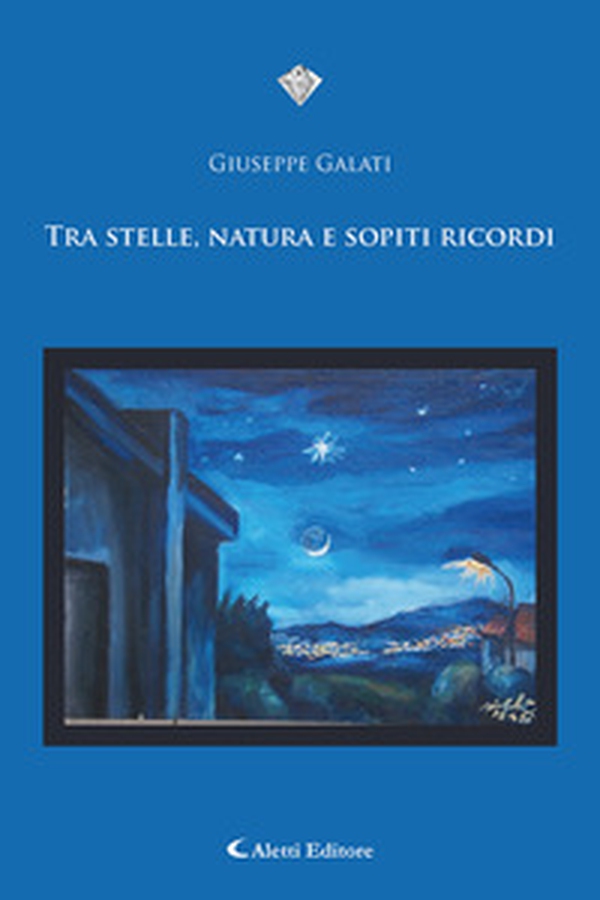 Tra stelle, natura e sopiti ricordi - Librerie.coop Tra stelle, natura e sopiti ricordi - Librerie.coop